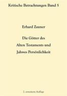 Ebook Die Götter des Alten Testamens und Jahwes Persönlichkeit di Erhard Zauner edito da Books on Demand