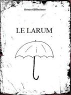 Ebook Le Larum di Simon Käßheimer edito da Books on Demand