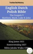 Ebook English Dutch Polish Bible - The Gospels V - Matthew, Mark, Luke & John di Truthbetold Ministry edito da TruthBeTold Ministry