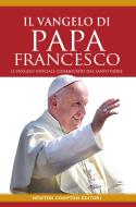 Ebook Il vangelo di Papa Francesco di Papa Francesco edito da Newton Compton Editori