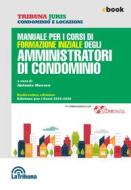 Ebook Manuale per i corsi di formazione iniziale degli amministratori di condominio di Antonio Nucera edito da Casa Editrice La Tribuna