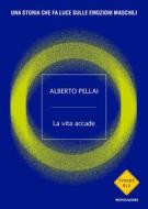 Ebook La vita accade di Pellai Alberto edito da Mondadori