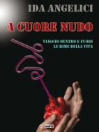 Ebook A Cuore Nudo di Ida Angelici edito da Edizioni Simple