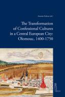 Ebook The Transformation of Confessional Cultures in a Central European City: Olomouc, 1400-1750 di Autori Vari edito da Viella Libreria Editrice