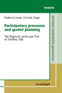 Ebook Participatory processes and spatial planning. The Regional Landscape Plan of Sardinia, Italy di Federica Leone, Corrado Zoppi edito da Franco Angeli Edizioni