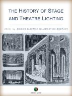 Ebook The History of Stage and Theatre Lighting di Edison Company edito da Edizioni Savine
