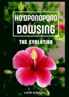 Ebook Ho&apos;Oponopono Dowsing di ALBANO LUIGI edito da Luigi Albano