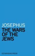 Ebook The Wars of the Jews di Josephus edito da Ozymandias Press