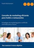 Ebook Conceito de marketing eficiente para hotéis e restaurantes di Frank Höchsmann edito da Books on Demand