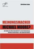 Ebook Meinungsmacher Michael Moore? di Christiane Lange edito da Diplomica Verlag
