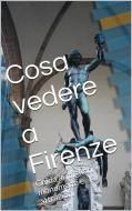 Ebook Cosa vedere a Firenze di Skyline Edizioni edito da Skyline Edizioni