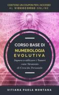 Ebook Corso Base di Numerologia Evolutiva di Vitiana Paola Montana edito da Publisher s15447