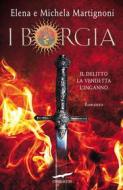 Ebook I Borgia di Elena Martignoni, Michela Martignoni edito da Corbaccio