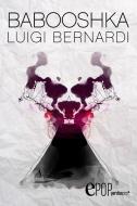Ebook Babooshka di Luigi Bernardi edito da Perdisa Pop