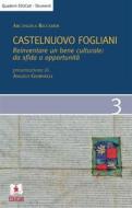 Ebook Castelnuovo Fogliani. Reinventare un bene culturale da sfida a opportunita di Arcangela Ricciardi edito da EDUCatt