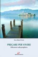 Ebook Pregare per vivere di Anna Maria Cànopi edito da Centro Eucaristico