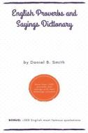 Ebook English Proverbs and Sayings Dictionary di Daniel B. Smith edito da Daniel B. Smith