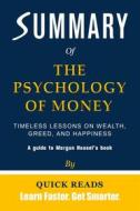 Ebook Summary of The Psychology of Money di Quick Reads edito da Quick Reads
