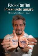 Ebook Posso solo amare di Paolo Ruffini edito da Baldini+Castoldi