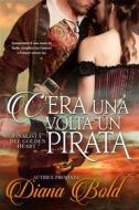 Ebook C&apos;era Una Volta Un Pirata di Diana Bold edito da Babelcube Inc.