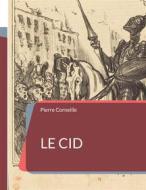 Ebook Le Cid di Pierre Corneille edito da Books on Demand
