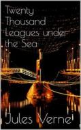 Ebook Twenty Thousand Leagues under the Sea di Jules Verne edito da Books on Demand
