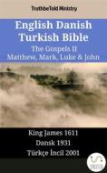 Ebook English Danish Turkish Bible - The Gospels II - Matthew, Mark, Luke & John di Truthbetold Ministry edito da TruthBeTold Ministry
