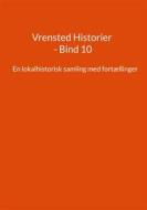 Ebook Vrensted Historier - Bind 10 di jens otto madsen edito da Books on Demand