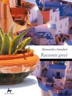 Ebook Racconti greci di Alessandro Amadesi edito da Il Seme Bianco