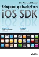 Ebook Sviluppare applicazioni con iOS SDK di Chris Adamson, Bill Dudney edito da Feltrinelli Editore