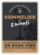 Ebook Sommelier in 5 minuti di Francesco Orsenigo edito da Edizioni Gribaudo