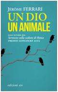 Ebook Un dio un animale di Jérôme Ferrari edito da Edizioni e/o