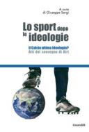 Ebook Lo sport dopo le ideologie – Il calcio come ideologia di Gerhard Vinnai, Giuseppe Sorgi edito da Guaraldi