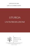 Ebook Liturgia. Un'introduzione di Giovanni Zaccaria, José Luis Gutiérrez-Martín edito da EDUSC