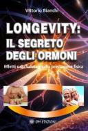 Ebook Longevity: Il Segreto degli Ormoni di Bianchi Vittorio edito da OM EDIZIONI SNC