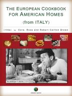 Ebook The European Cookbook for American Homes (from Italy) di Robert Carlton Brown, Cora Brown, Rose Brown edito da Edizioni Savine