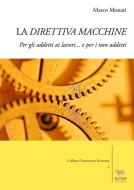Ebook La Direttiva Macchine per gli addetti ai lavori... e per i non addetti di Marco Monari edito da Aras Edizioni