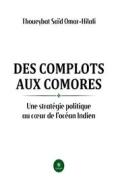 Ebook Des complots aux Comores di Thoueybat Saïd Omar-Hilali edito da Le Lys Bleu Éditions