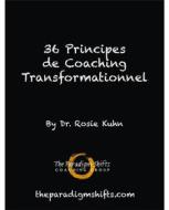 Ebook 36 Principes De Coaching Transformationnel di Dr. Rosie Kuhn edito da Babelcube Inc.