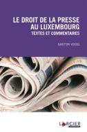 Ebook Le droit de la presse au Luxembourg di Gaston Vogel edito da Éditions Larcier