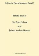 Ebook Die Zehn Gebote und Jahwes kuriose Gesetze di Erhard Zauner edito da Books on Demand
