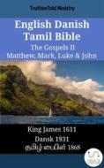 Ebook English Danish Tamil Bible - The Gospels II - Matthew, Mark, Luke & John di Truthbetold Ministry edito da TruthBeTold Ministry