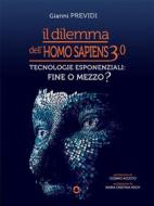 Ebook Il dilemma dell&apos;Homo Sapiens 3.0 di Gianni Previdi edito da goWare