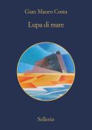 Ebook Lupa di mare di Gian Mauro Costa edito da Sellerio Editore