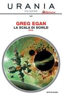 Ebook La scala di Schild (Urania) di Egan Greg edito da Mondadori
