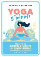 Ebook Yoga in 5 minuti di Federica Morrone edito da Edizioni Gribaudo