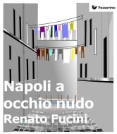 Ebook Napoli a occhio nudo di Renato Fucini edito da Passerino