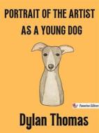 Ebook Portrait of the Artist as a Young Dog di Dylan Thomas edito da Passerino