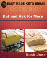 Ebook 76 Easy Made Keto Bread Recipes Book di Bush Jane edito da prosper