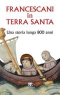 Ebook Francescani in Terra Santa di AA. VV. edito da TS Edizioni